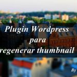 Plugin Wordpress para regenerar thumbnail