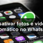 Desativar fotos e vídeos automático no Whatsapp