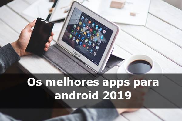 Os melhores apps para android 2019
