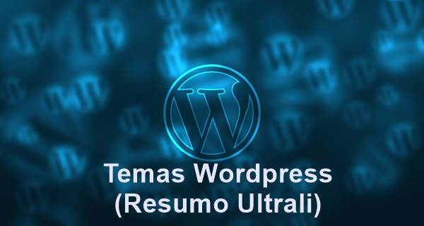 Temas Wordpress (Resumo Ultrali)