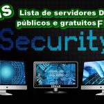 Lista de servidores DNS públicos e gratuitos
